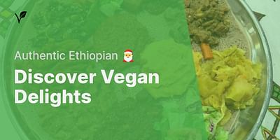 Discover Vegan Delights - Authentic Ethiopian 🎅