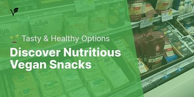 Discover Nutritious Vegan Snacks - 🌱 Tasty & Healthy Options