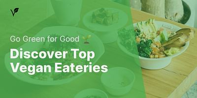 Discover Top Vegan Eateries - Go Green for Good 🌱