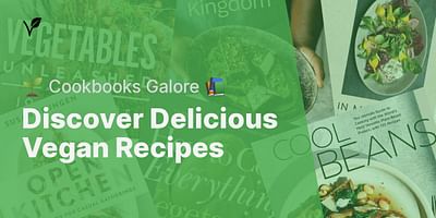 Discover Delicious Vegan Recipes - 🌱 Cookbooks Galore 📚