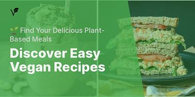 Discover Easy Vegan Recipes - 🌱 Find Your Delicious Plant-Based Meals