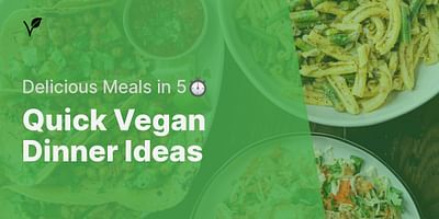 Quick Vegan Dinner Ideas - Delicious Meals in 5⏱️