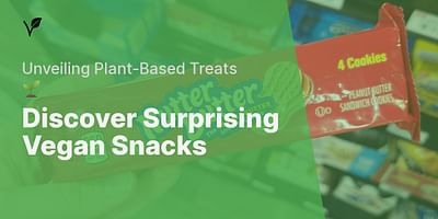 Discover Surprising Vegan Snacks - Unveiling Plant-Based Treats 🌱