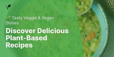 Discover Delicious Plant-Based Recipes - 🌱 Tasty Veggie & Vegan Dishes