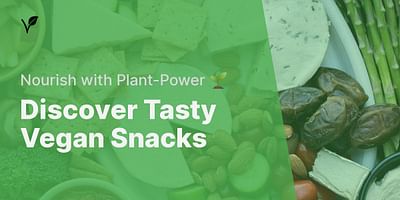 Discover Tasty Vegan Snacks - Nourish with Plant-Power 🌱