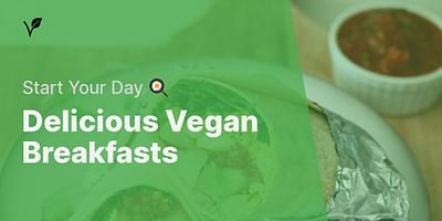 Delicious Vegan Breakfasts - Start Your Day 🍳