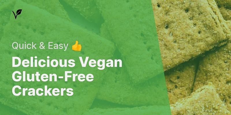 Delicious Vegan Gluten-Free Crackers - Quick & Easy 👍