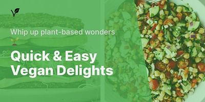 Quick & Easy Vegan Delights - Whip up plant-based wonders 🌱