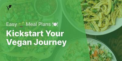 Kickstart Your Vegan Journey - Easy 🌱 Meal Plans 🍽️