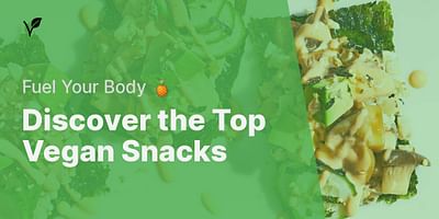 Discover the Top Vegan Snacks - Fuel Your Body 🍍