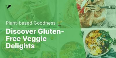 Discover Gluten-Free Veggie Delights - Plant-based Goodness 🌱
