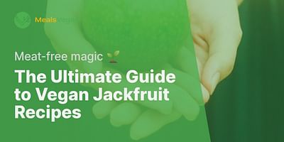 The Ultimate Guide to Vegan Jackfruit Recipes - Meat-free magic 🌱