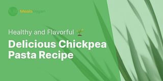 Delicious Chickpea Pasta Recipe - Healthy and Flavorful 🌱