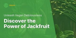 Discover the Power of Jackfruit - Unleash Vegan Deliciousness