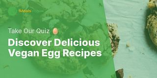 Discover Delicious Vegan Egg Recipes - Take Our Quiz 🥚