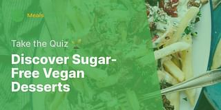 Discover Sugar-Free Vegan Desserts - Take the Quiz 🌱