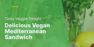 Delicious Vegan Mediterranean Sandwich - Tasty Veggie Delight 🌱