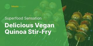 Delicious Vegan Quinoa Stir-Fry - Superfood Sensation