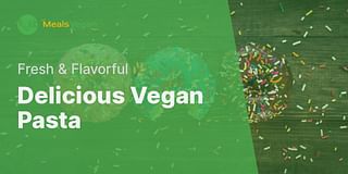 Delicious Vegan Pasta - Fresh & Flavorful 🌿