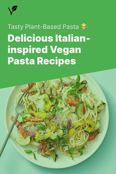 Delicious Italian-inspired Vegan Pasta Recipes - Tasty Plant-Based Pasta 👨‍🌾