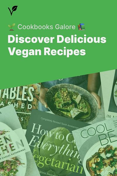 Discover Delicious Vegan Recipes - 🌱 Cookbooks Galore 📚