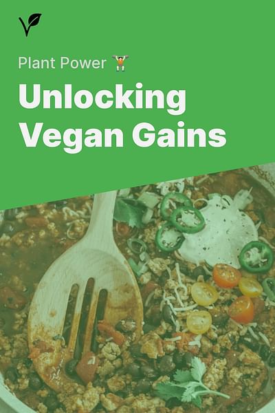 Unlocking Vegan Gains - Plant Power 🏋🏻