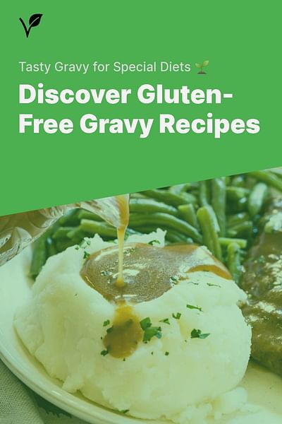 Discover Gluten-Free Gravy Recipes - Tasty Gravy for Special Diets 🌱