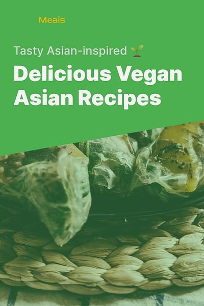 Delicious Vegan Asian Recipes - Tasty Asian-inspired 🌱