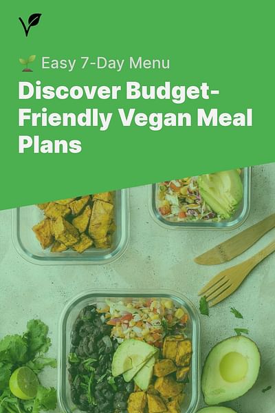 Discover Budget-Friendly Vegan Meal Plans - 🌱 Easy 7-Day Menu