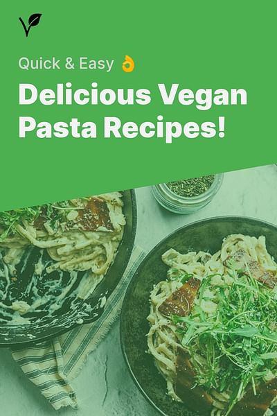 Delicious Vegan Pasta Recipes! - Quick & Easy 👌