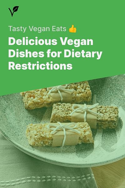 Delicious Vegan Dishes for Dietary Restrictions - Tasty Vegan Eats 👍
