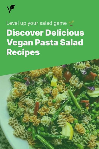 Discover Delicious Vegan Pasta Salad Recipes - Level up your salad game 🌱