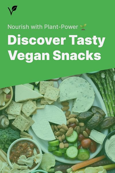 Discover Tasty Vegan Snacks - Nourish with Plant-Power 🌱