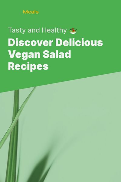 Discover Delicious Vegan Salad Recipes - Tasty and Healthy 🥗
