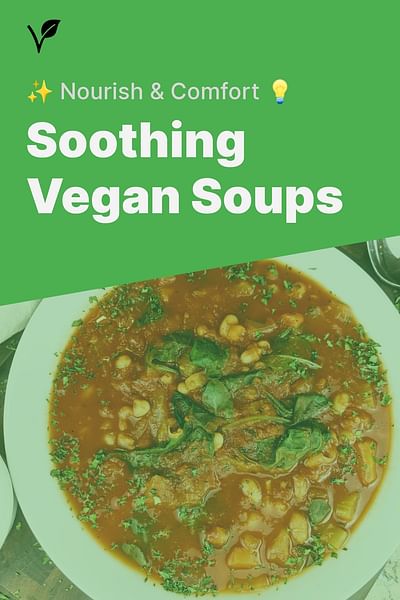 Soothing Vegan Soups - ✨ Nourish & Comfort 💡