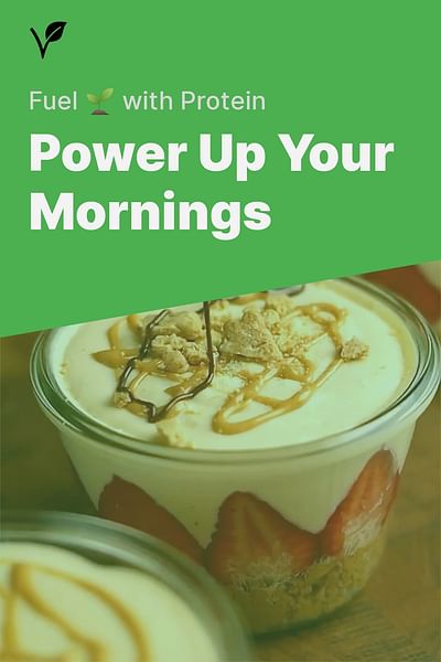 Power Up Your Mornings - Fuel 🌱 with Protein