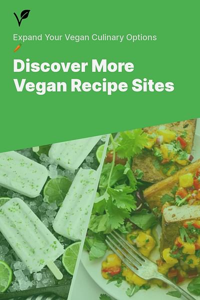 Discover More Vegan Recipe Sites - Expand Your Vegan Culinary Options 🥕