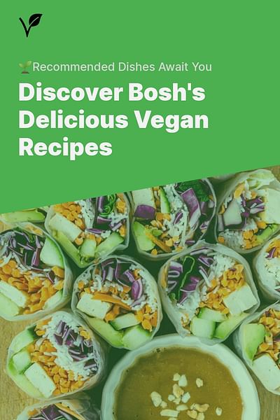 Discover Bosh's Delicious Vegan Recipes - 🌱Recommended Dishes Await You