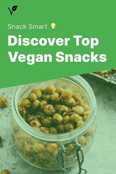 Discover Top Vegan Snacks - Snack Smart 💡