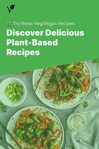 Discover Delicious Plant-Based Recipes - 🌱 Try these Veg/Vegan Recipes