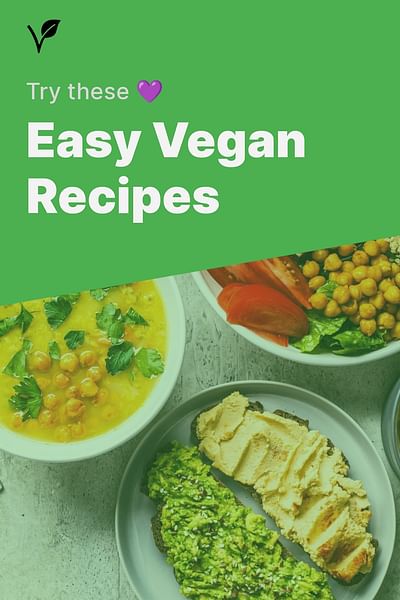 Easy Vegan Recipes - Try these 💜