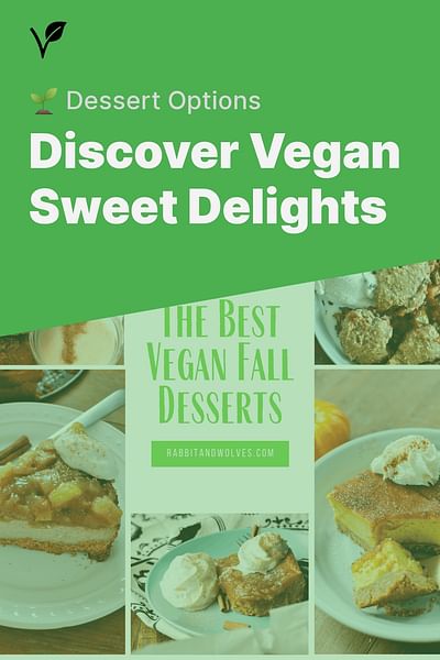 Discover Vegan Sweet Delights - 🌱 Dessert Options