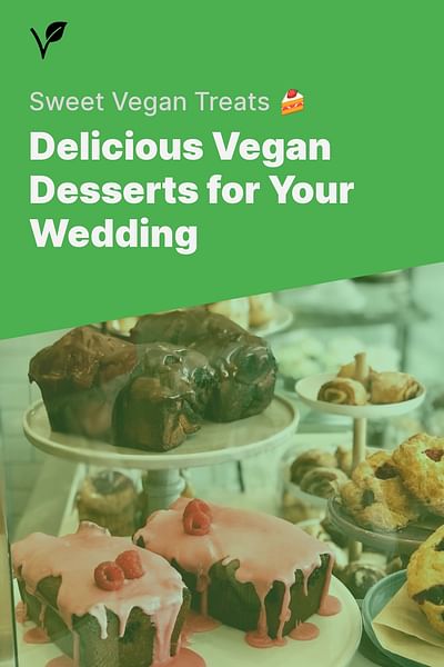 Delicious Vegan Desserts for Your Wedding - Sweet Vegan Treats 🍰