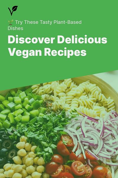 Discover Delicious Vegan Recipes - 🌱 Try These Tasty Plant-Based Dishes