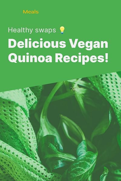 Delicious Vegan Quinoa Recipes! - Healthy swaps 💡