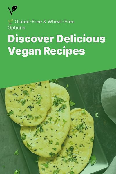 Discover Delicious Vegan Recipes - 🌱 Gluten-Free & Wheat-Free Options