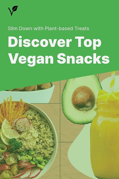 Discover Top Vegan Snacks - Slim Down with Plant-based Treats