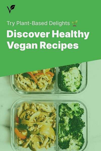 Discover Healthy Vegan Recipes - Try Plant-Based Delights 🌱