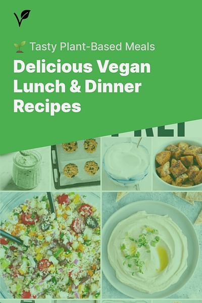 Delicious Vegan Lunch & Dinner Recipes - 🌱 Tasty Plant-Based Meals