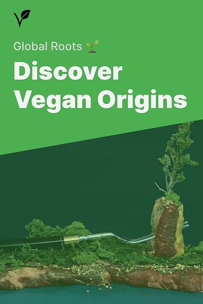 Discover Vegan Origins - Global Roots 🌱